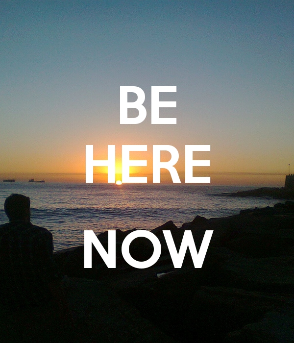 See here now. Was here. Here and Now. Be here Now. 1997 Be here Now.